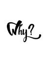 Whay?