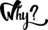 Whay?